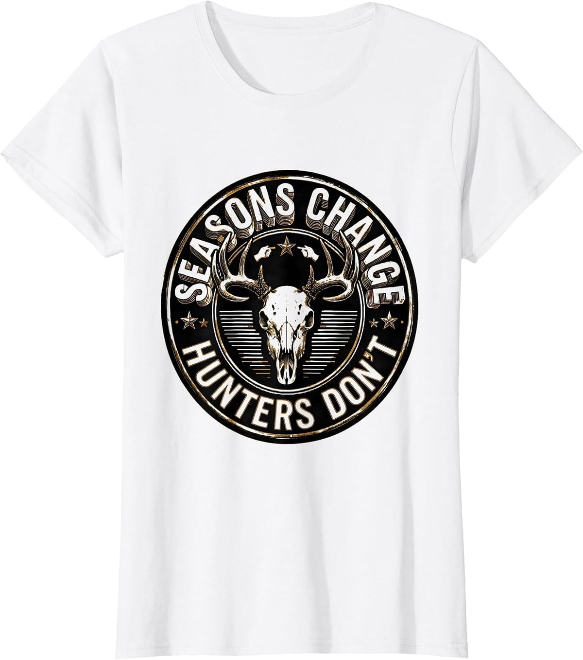 Seasons Change Hunters Don't Hunting Design T-Shirt - White