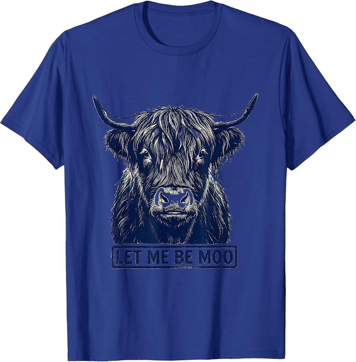 Men's Let Me Be Moo Funny Highland Cow Humor Novelty T-Shirt - Royal Blue