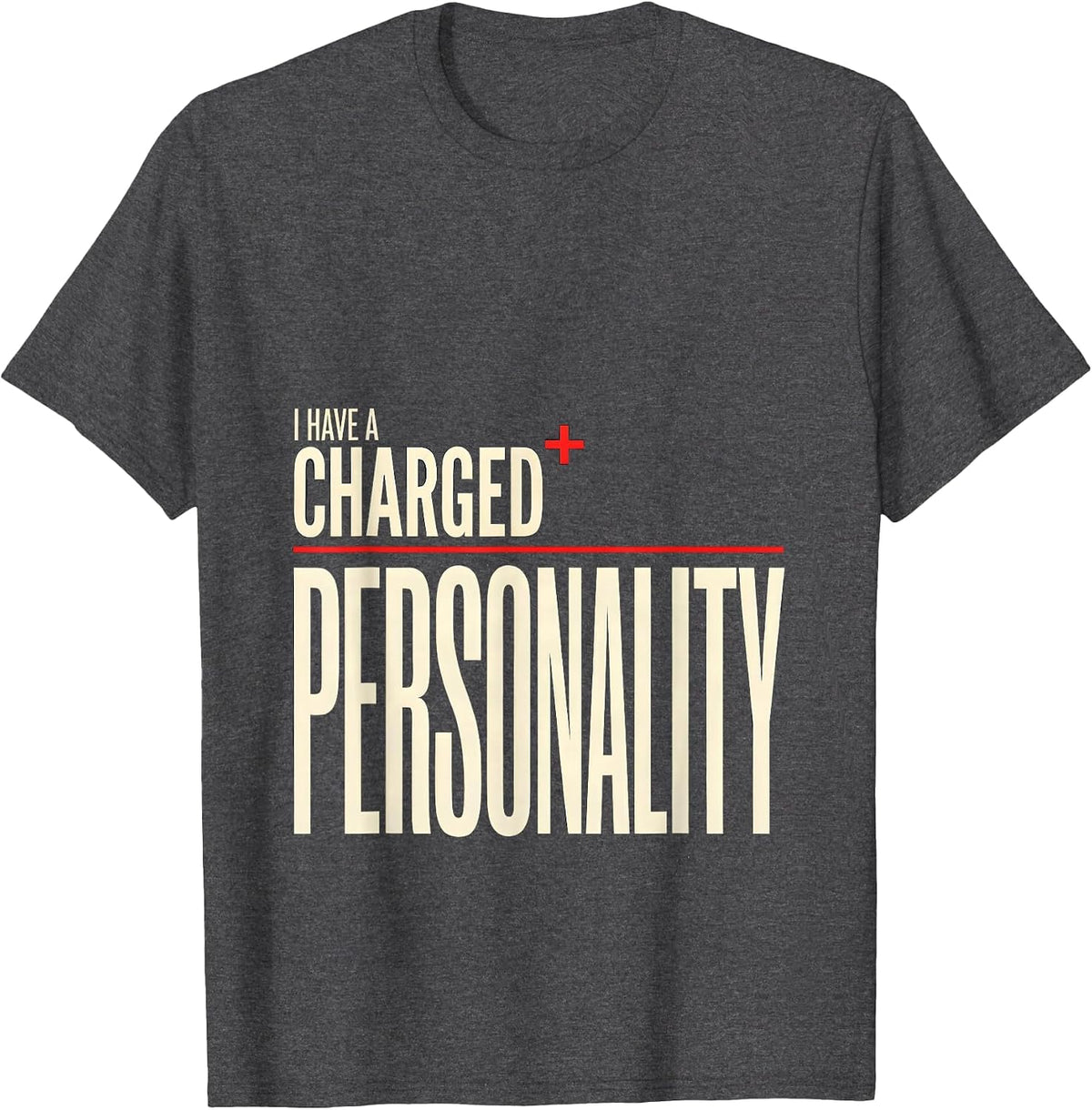 I Have A Charged Personality Funny Science Chemistry Nerd T-Shirt - Dark Heather Grey
