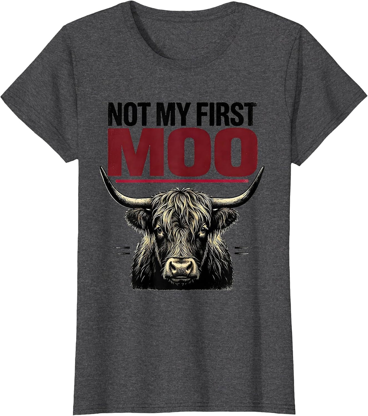 Women's Not My First Moo Funny Highland Cow Farm Humor T-Shirt - Dark Heather Grey