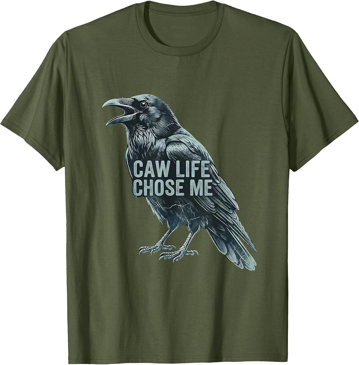 Caw Life Chose Me Funny Crow Design T-Shirt - Olive Green