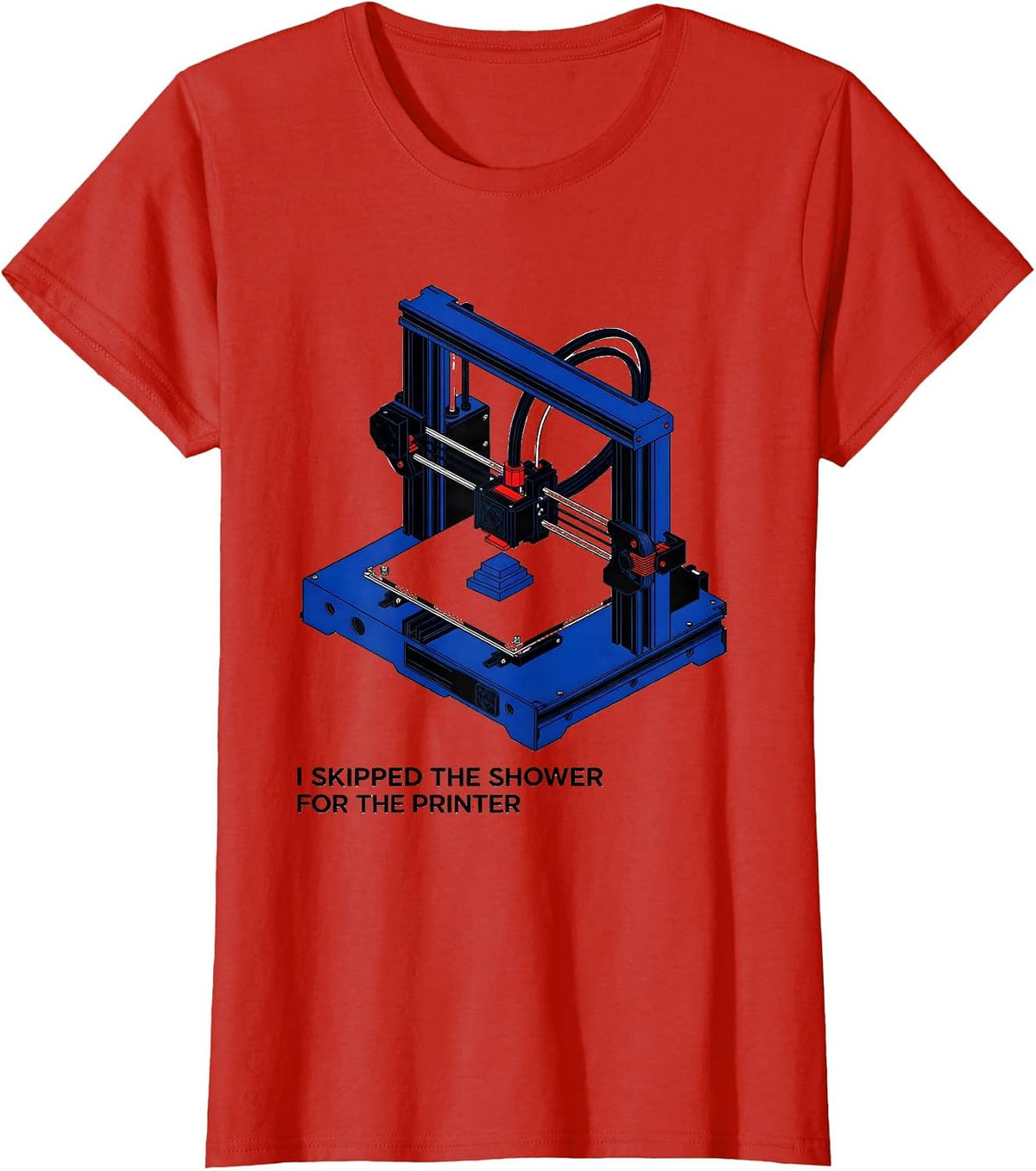 Women's I Skipped The Shower For The Printer Funny 3D Printing T-Shirt - Red