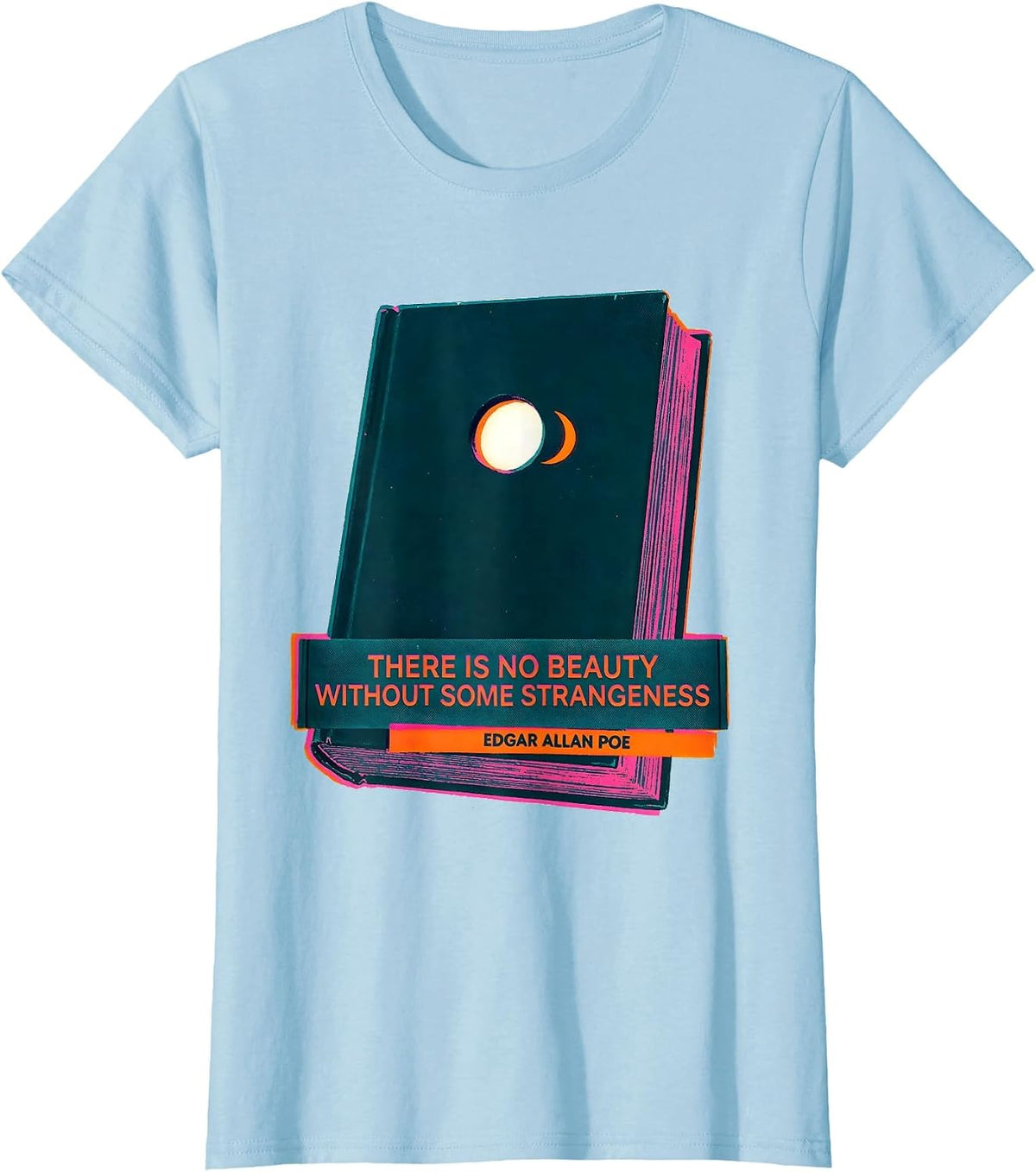There Is No Beauty Without Some Strangeness Poe Literary Fan T-Shirt - Baby Blue