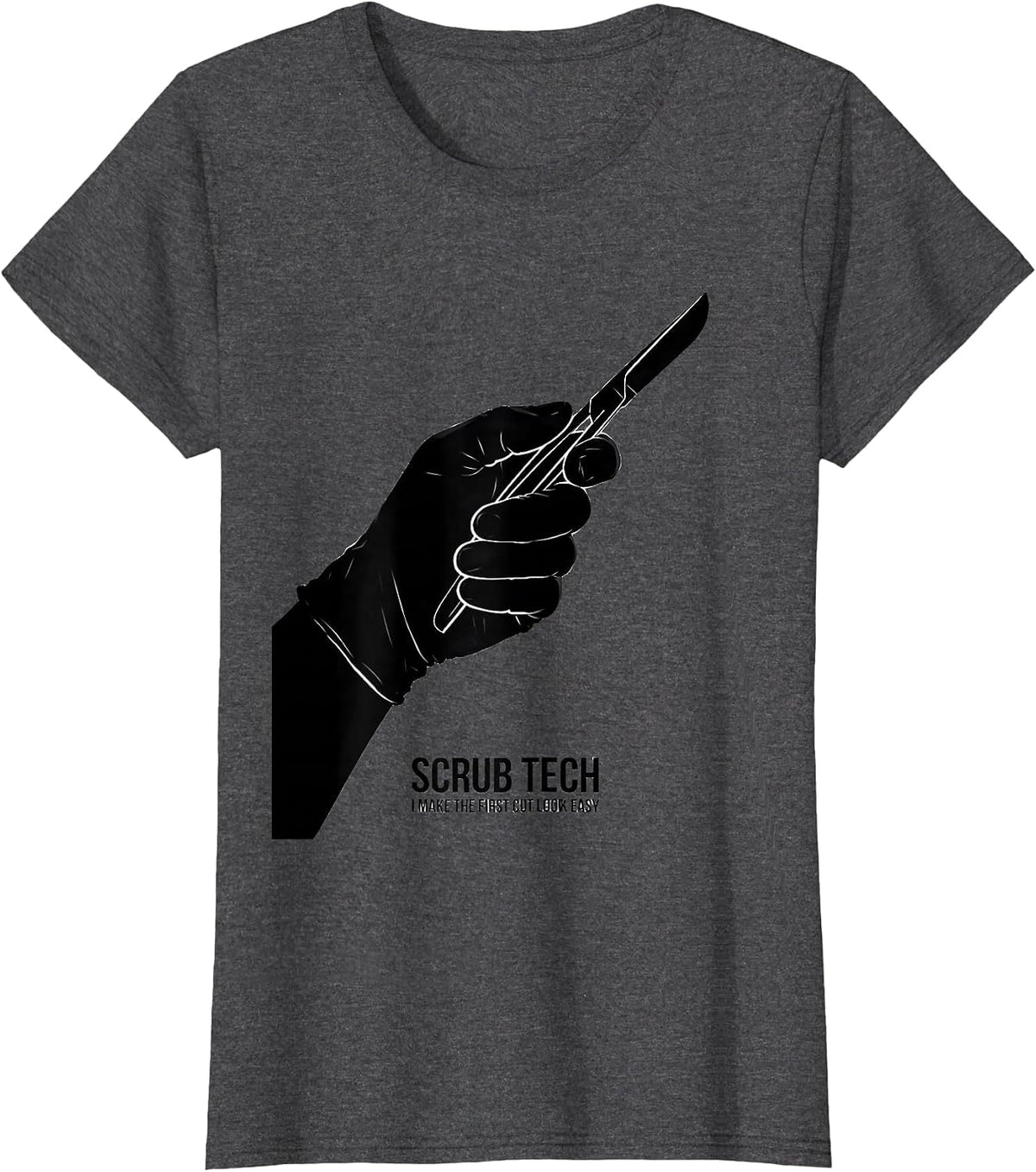 Women's Scrub Tech. I Make The First Cut Look Easy Surgical T-Shirt - Dark Heather Grey