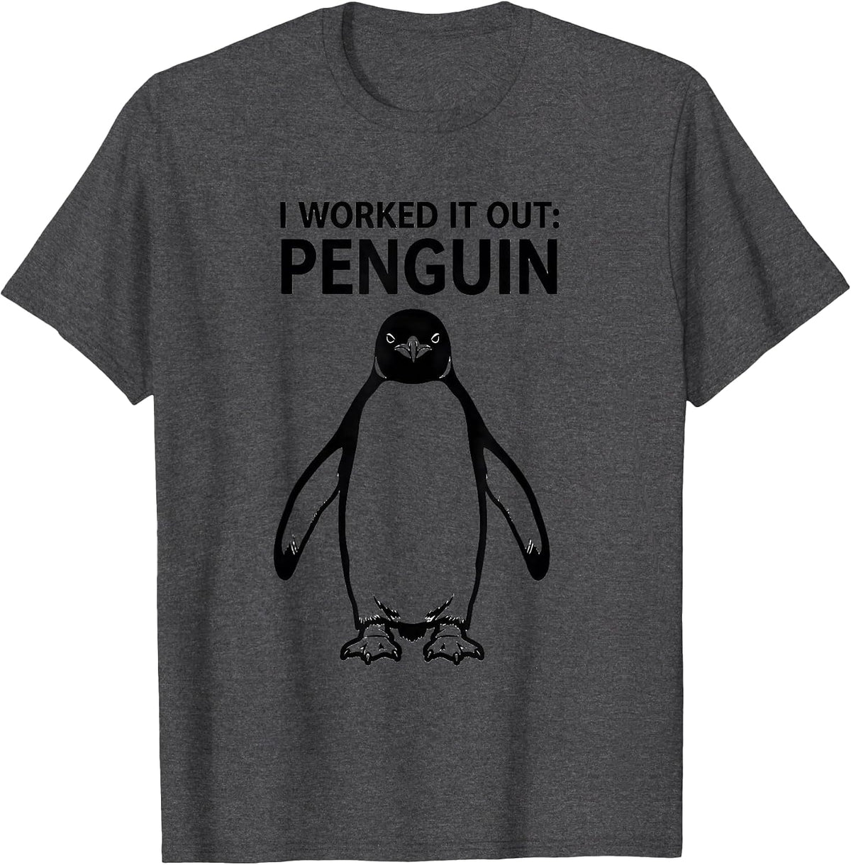 Men's I Worked It Out Penguin Funny Penguin Lover Humor Animal T-Shirt - Dark Heather Grey