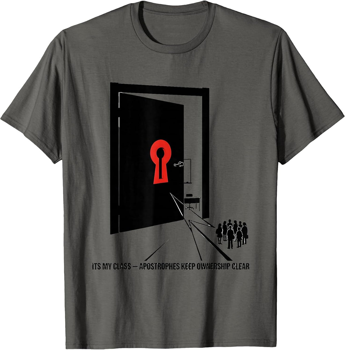 Its My Class Apostrophes Keep Ownership Clear Funny Grammar T-Shirt - Asphalt Grey
