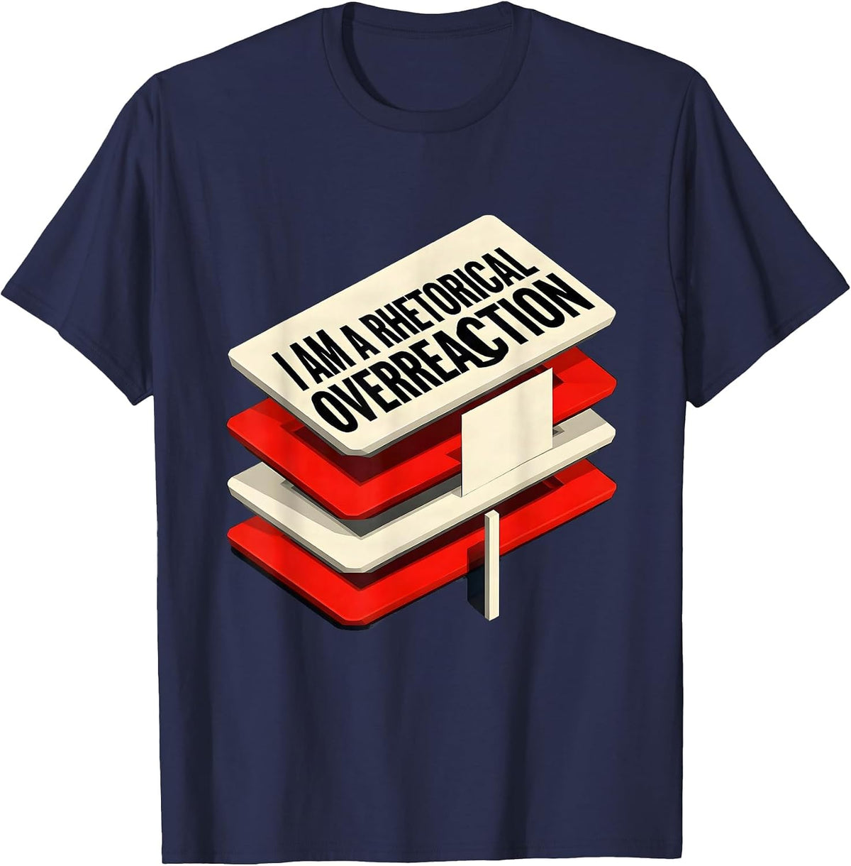 I Am A Rhetorical Overreaction Funny Literary Quote Theater T-Shirt - Navy Blue