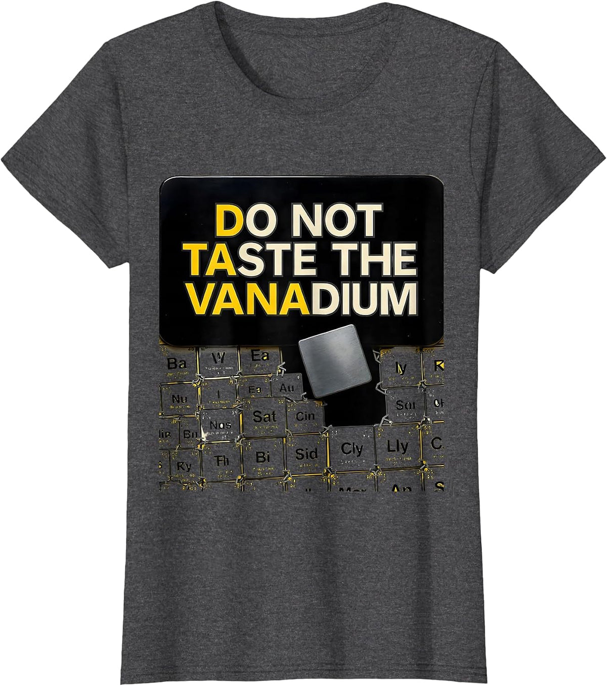 Women's Do Not Taste The Vanadium Funny Periodic Table Chemistry T-Shirt - Dark Heather Grey