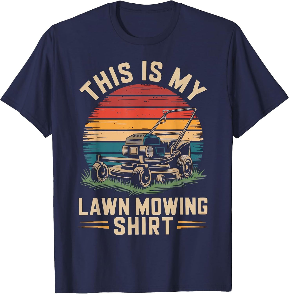 This is My Lawn Mowing Funny Gardener Lawn Mower T-Shirt - Navy Blue