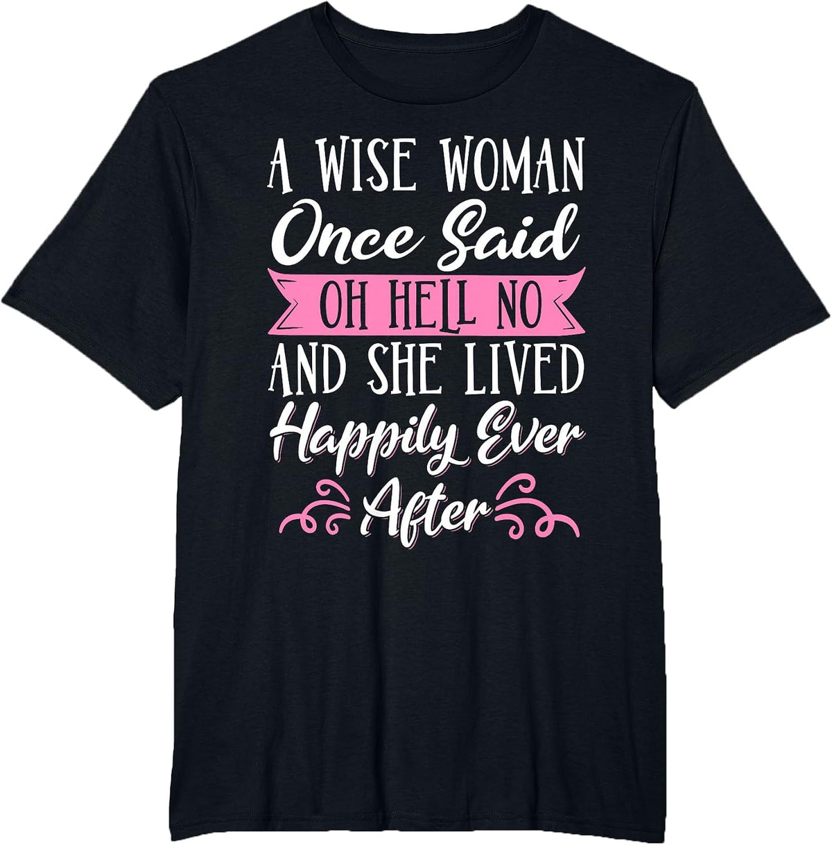 A Wise Woman Once Said Oh Hell No No T-Shirt - Black