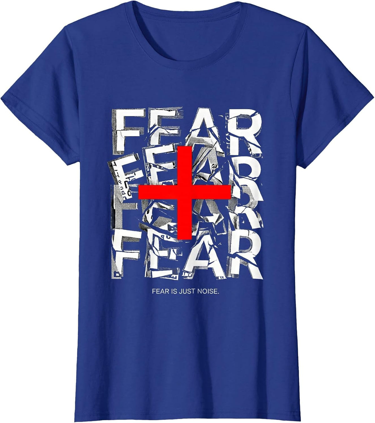 Women's Fear Is Just Noise Faith Over Fear Design T-Shirt - Royal Blue