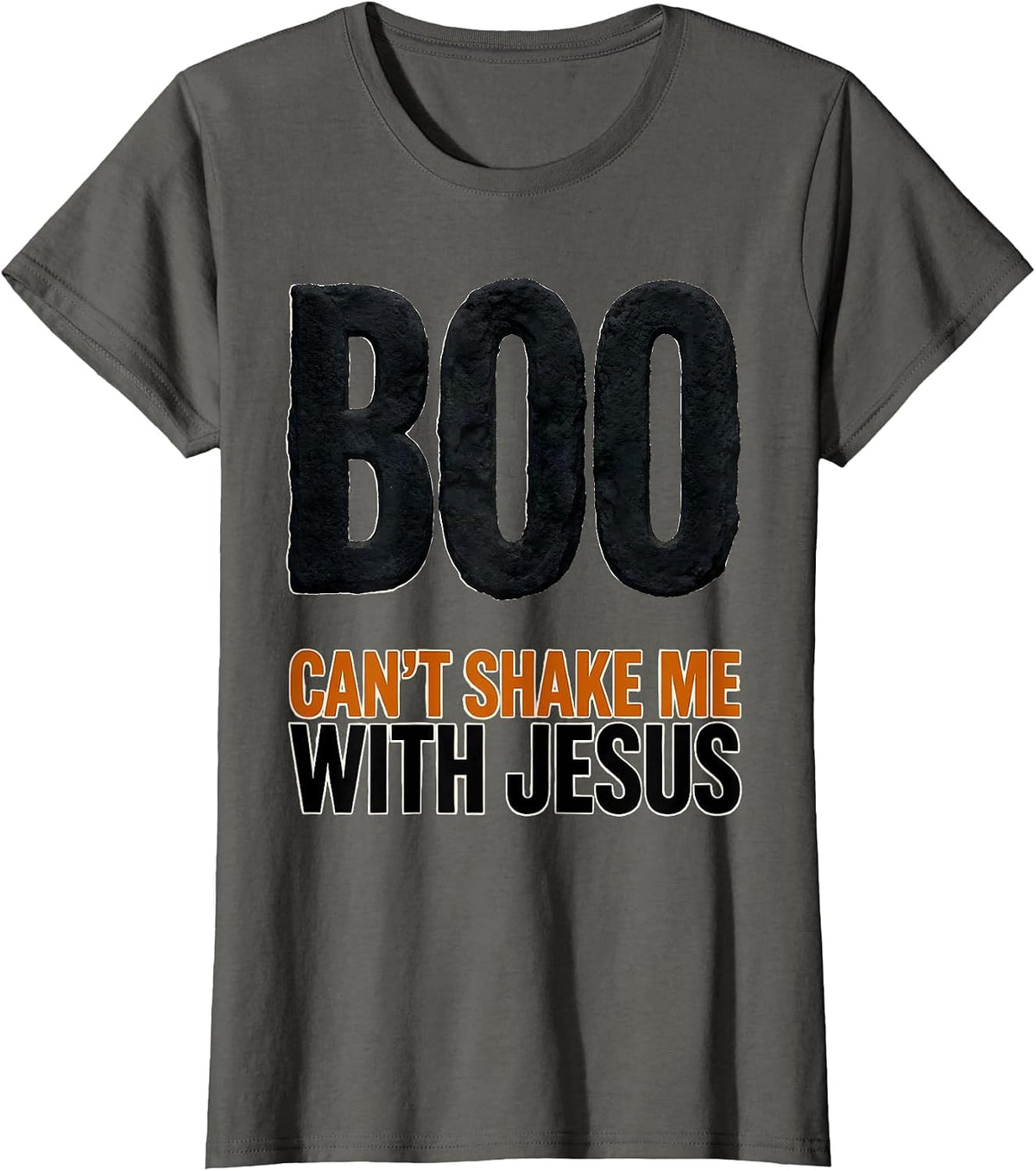 Women's Boo Can't Shake Me With Jesus Faith Over Fear Christian T-Shirt - Asphalt Grey