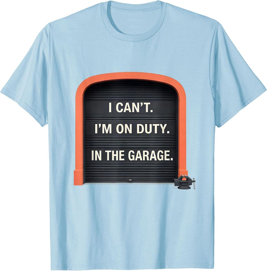 Men's I Can't I'm On Duty In The Garage Funny Car Mechanic Gift T-Shirt - Baby Blue