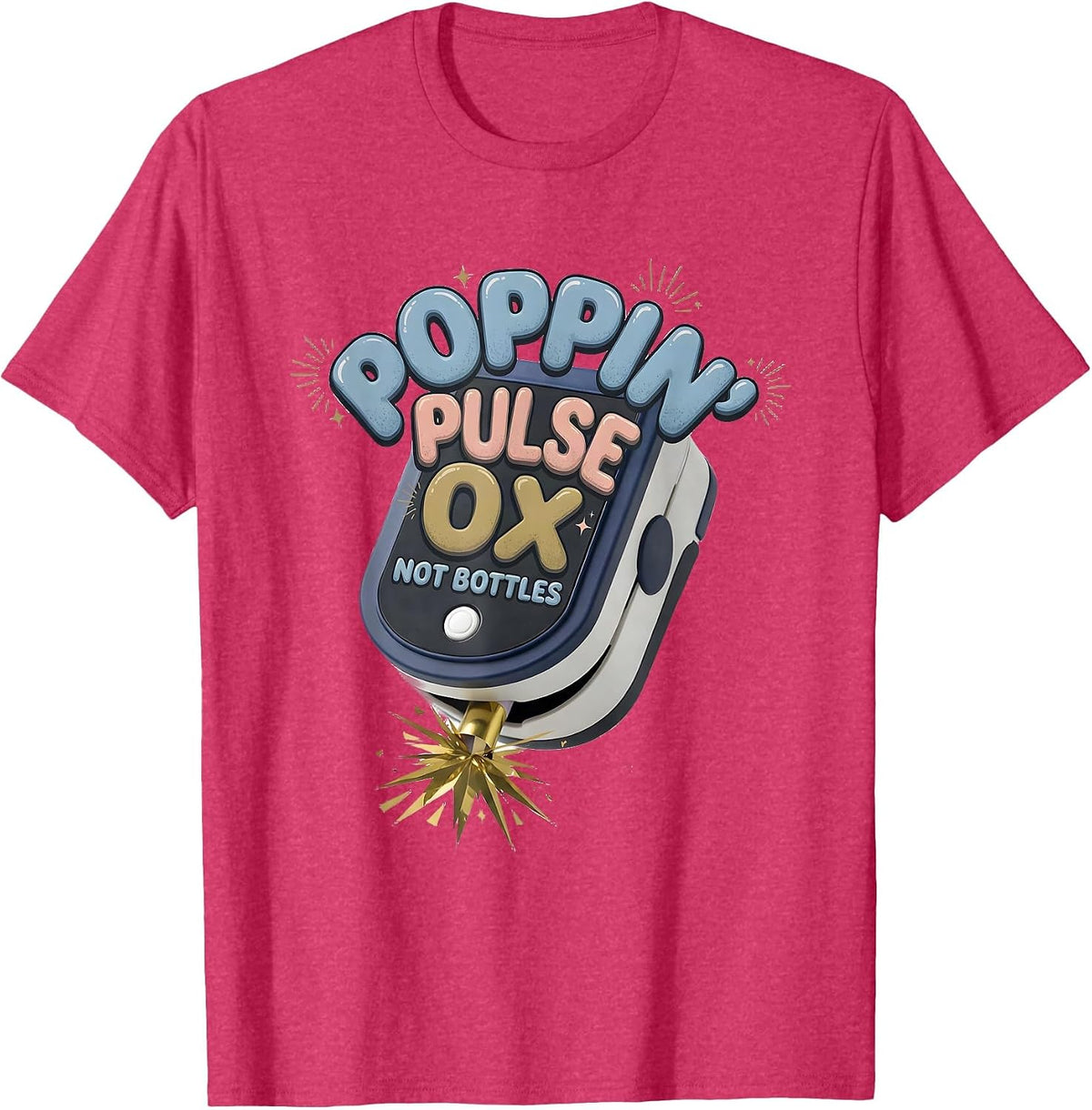 Poppin Pulse Ox Not Bottles Funny Nurse Crew New Year Eve T-Shirt - Red Heather