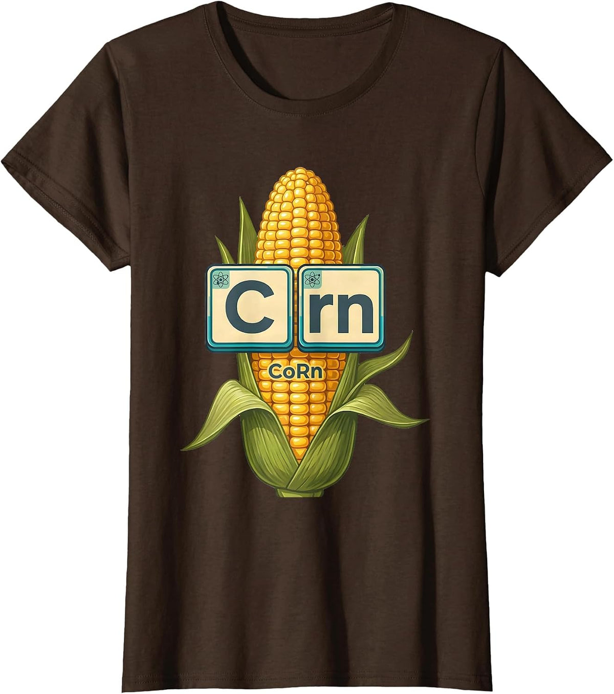 Women's CoRn Funny Periodic Table Chemistry Pun Science Geek Gift T-Shirt - Brown