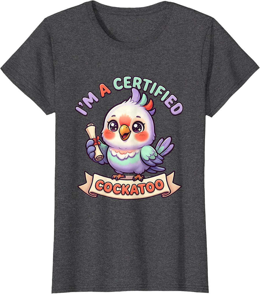 Women's I’m A Certified Cockatoo Funny Inappropriate Adult Humor T-Shirt - Dark Heather Grey