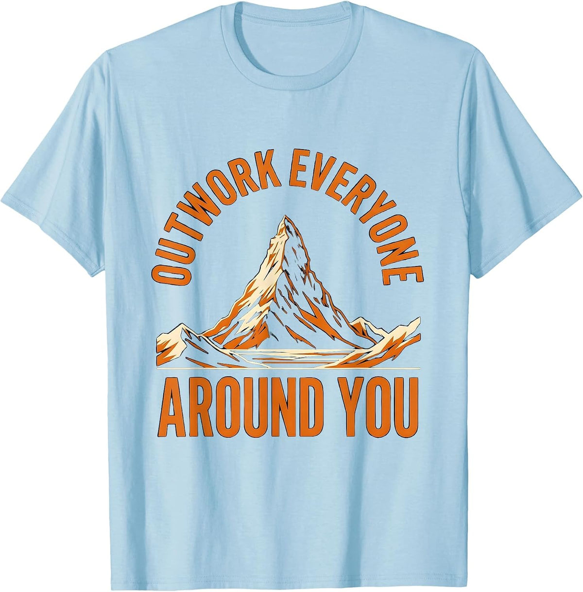 Men's Outwork Everyone Around You Sports Motivation T-Shirt - Baby Blue