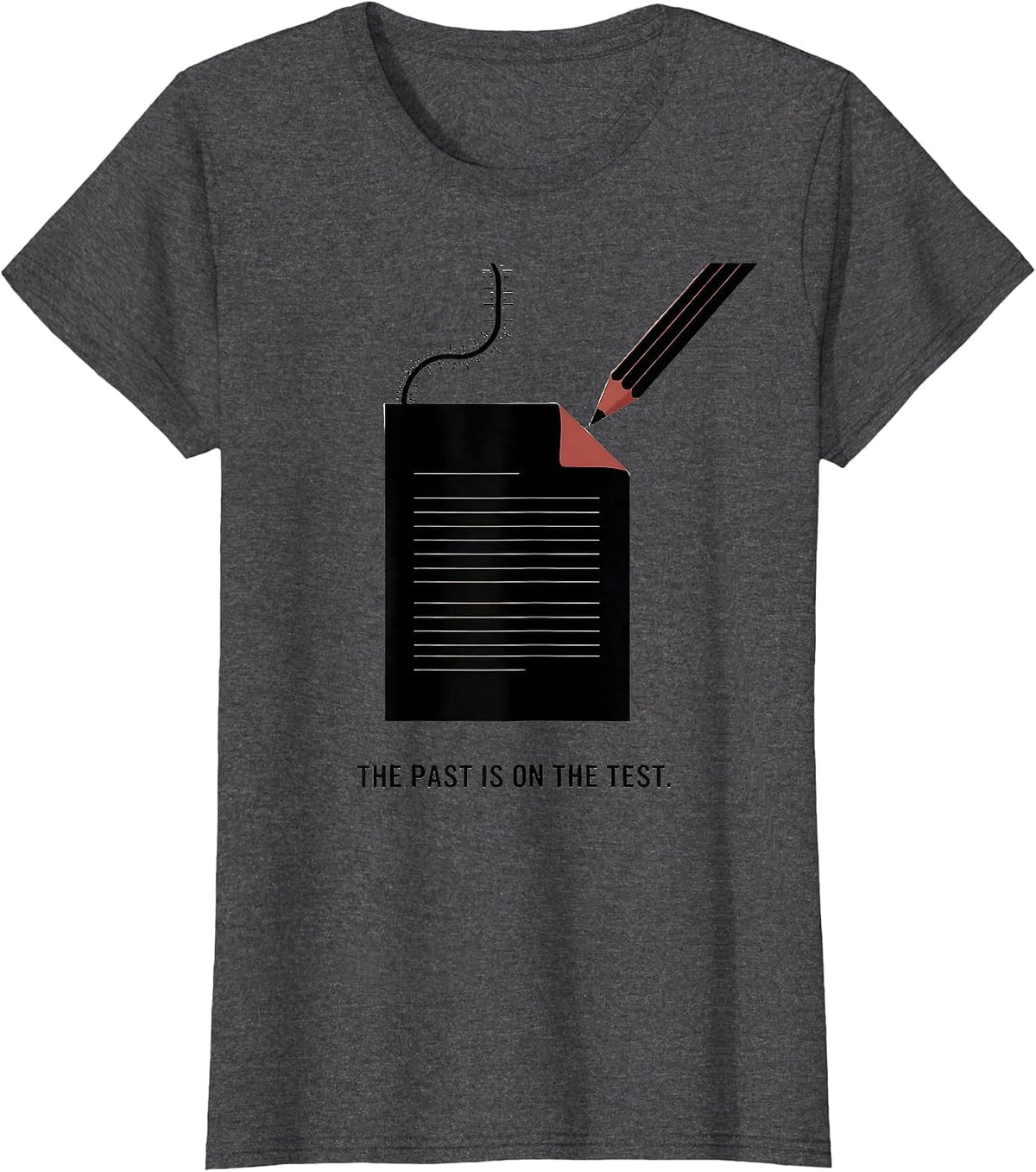 Women's The Past Is On The Test Funny History Teacher Classroom T-Shirt - Dark Heather Grey