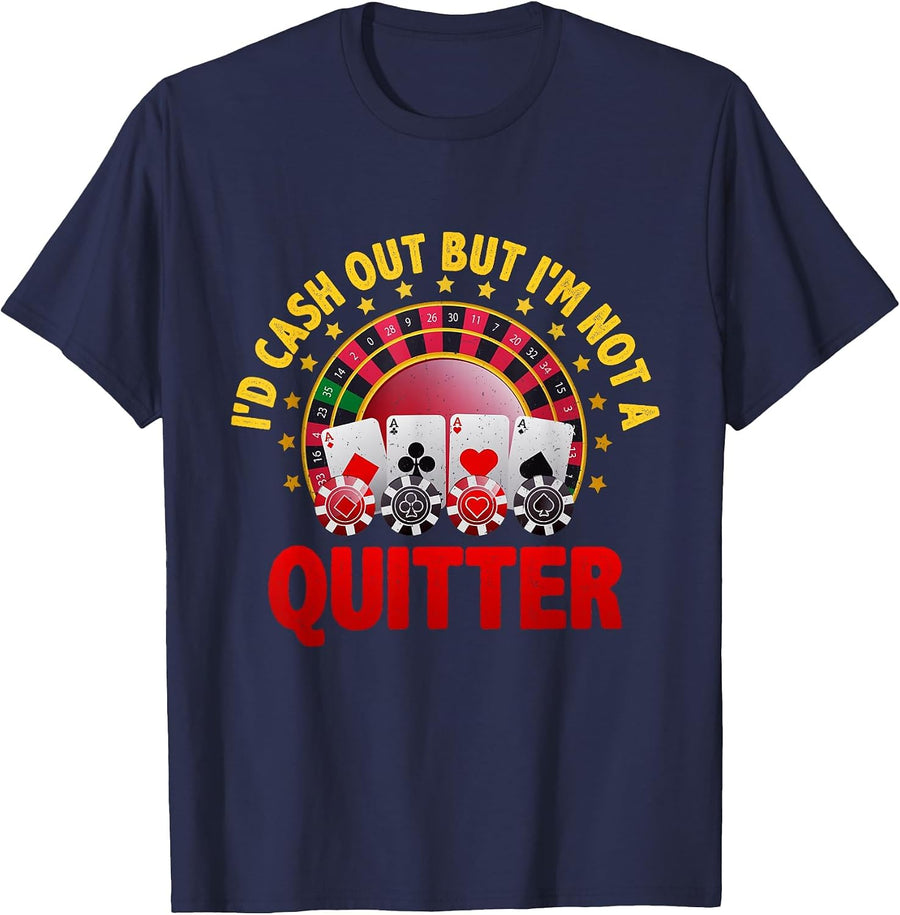 Casino Designs I'd Cash Out But I'm Not A Quitter Gambling T-Shirt - Navy Blue