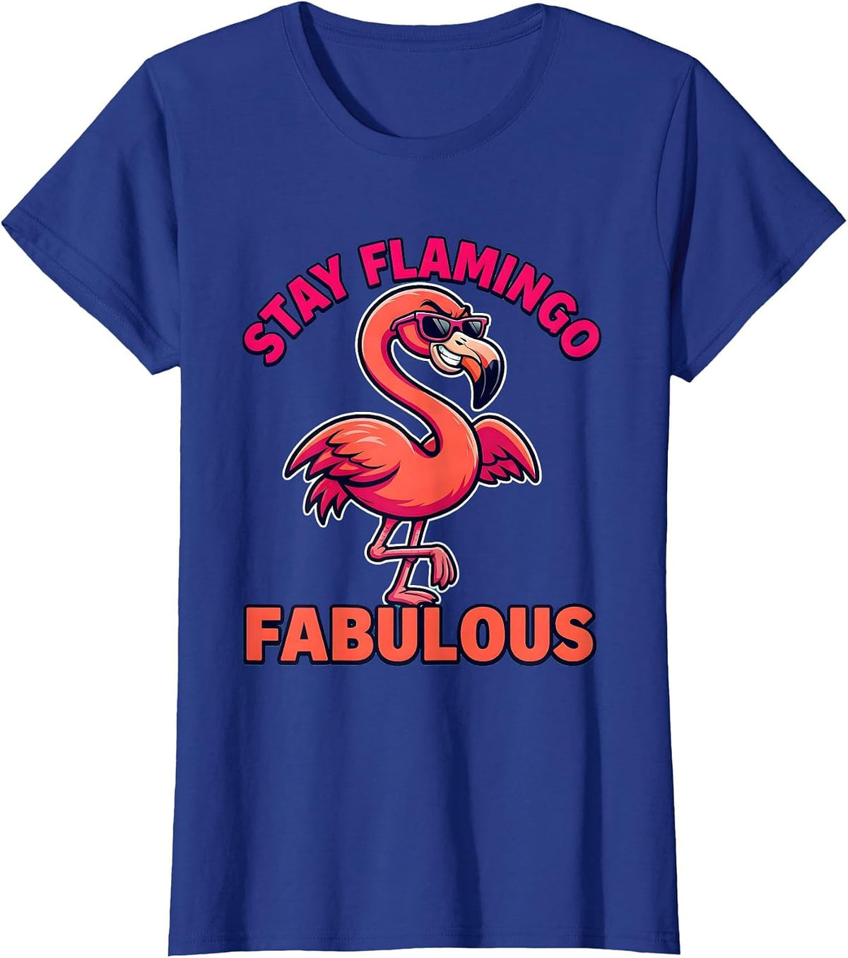 Women's Stay Flamingo Fabulous Tropical Bird Design T-Shirt - Royal Blue