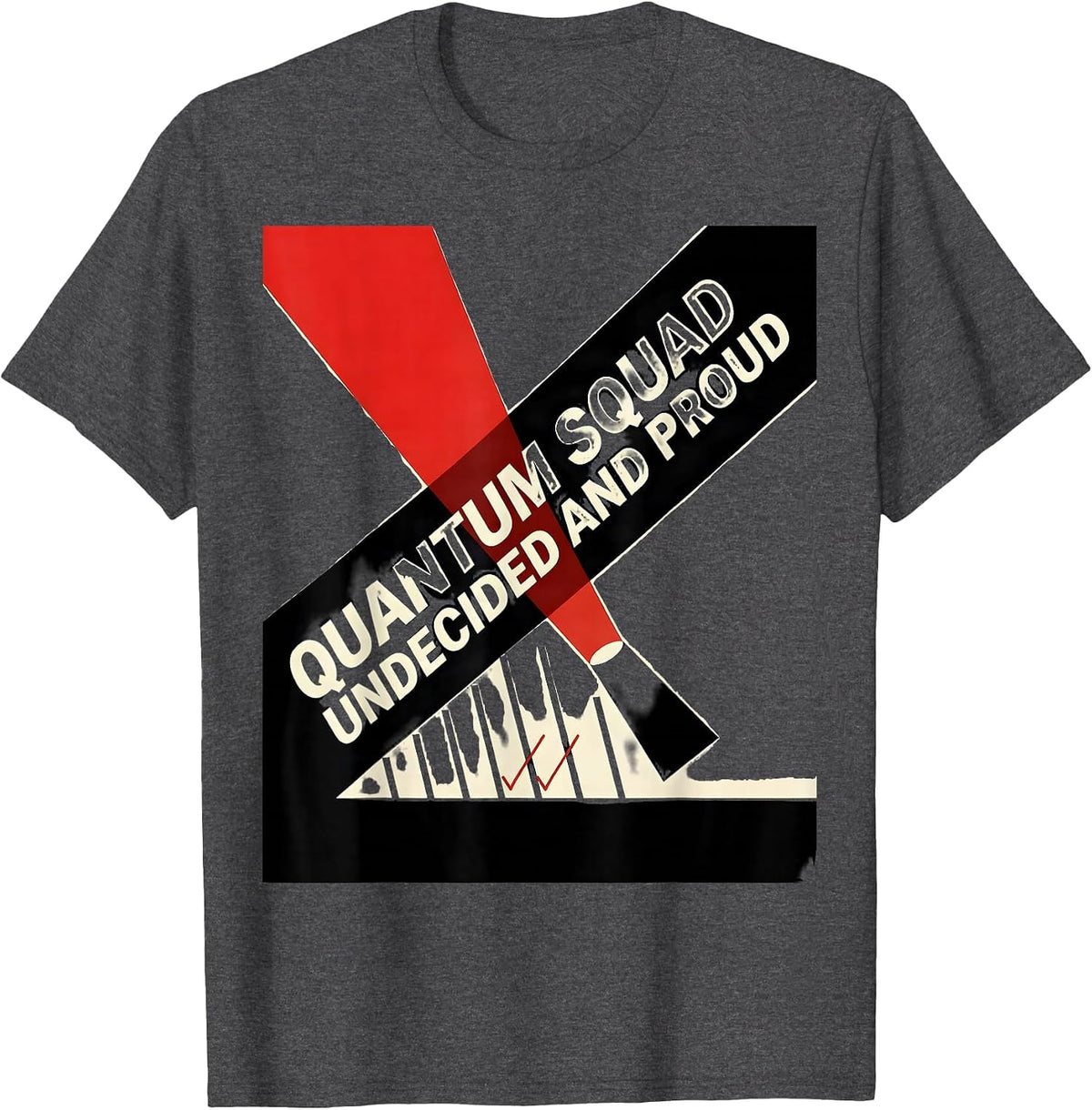 Quantum Squad Undecided And Proud Constructivist Physics T-Shirt - Dark Heather Grey