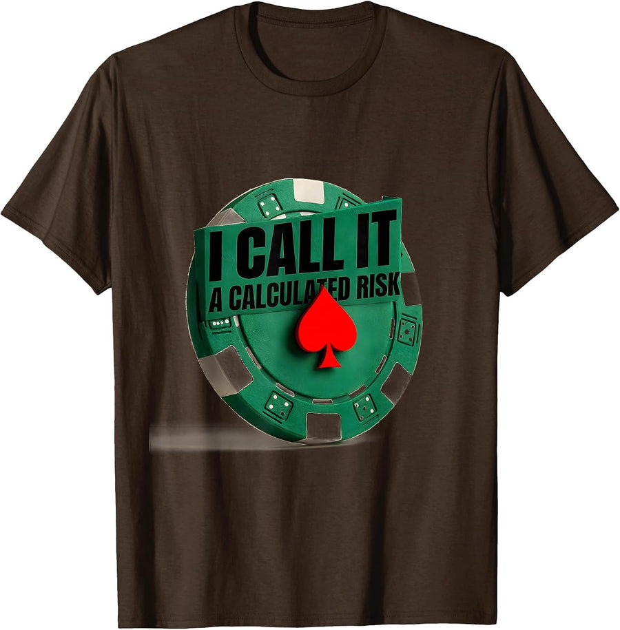 Men's I Call It A Calculated Risk Funny Poker Player Casino T-Shirt - Brown