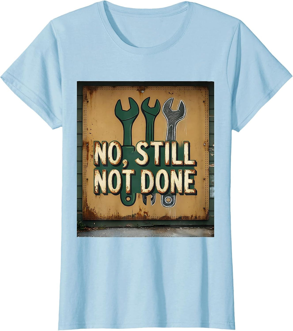 No Still Not Done Vintage Car Enthusiast Funny Mechanic Gift T-Shirt - Baby Blue