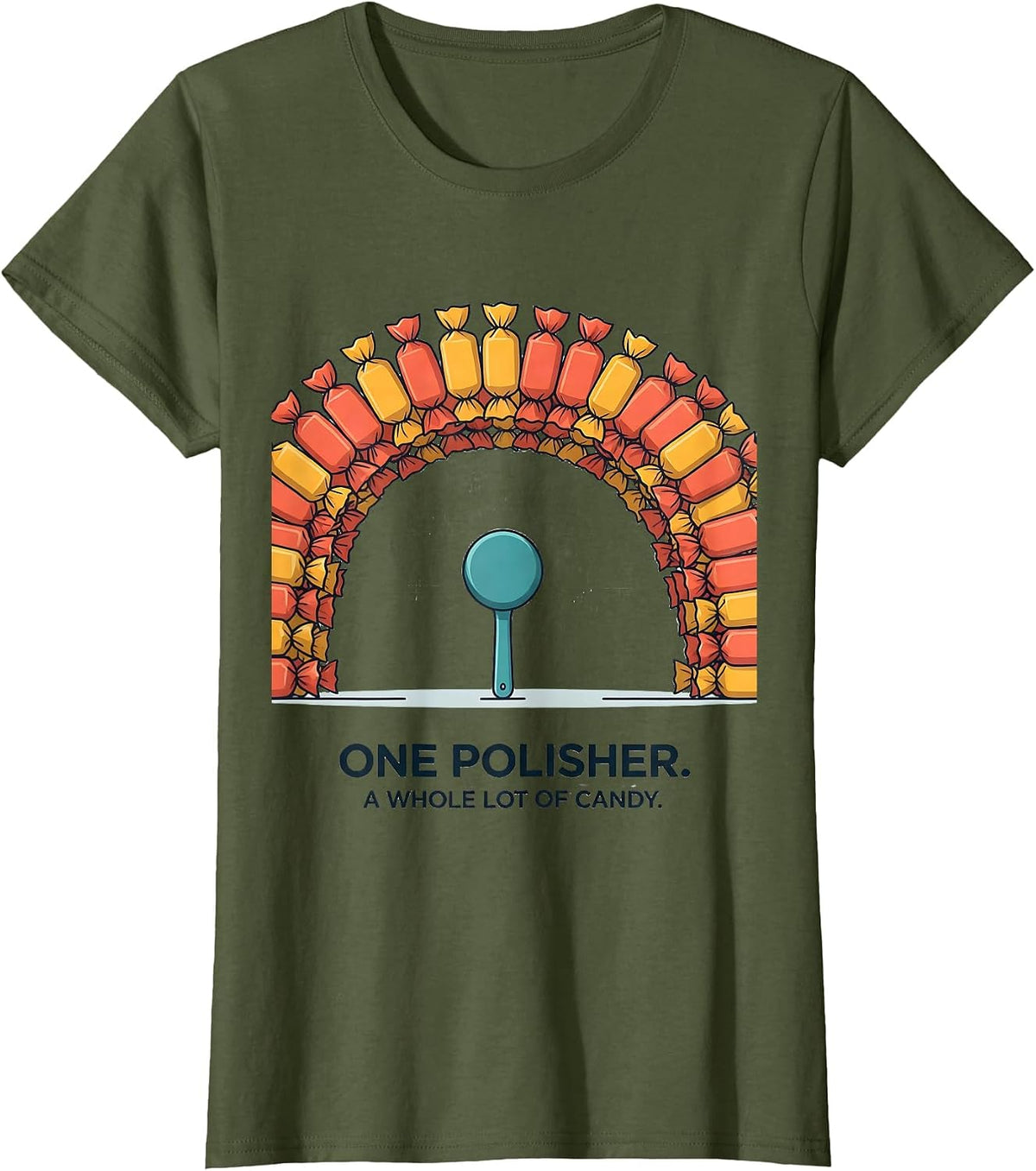 Women's One Polisher. A Whole Lot Of Candy Funny Dental Hygienist T-Shirt - Olive Green