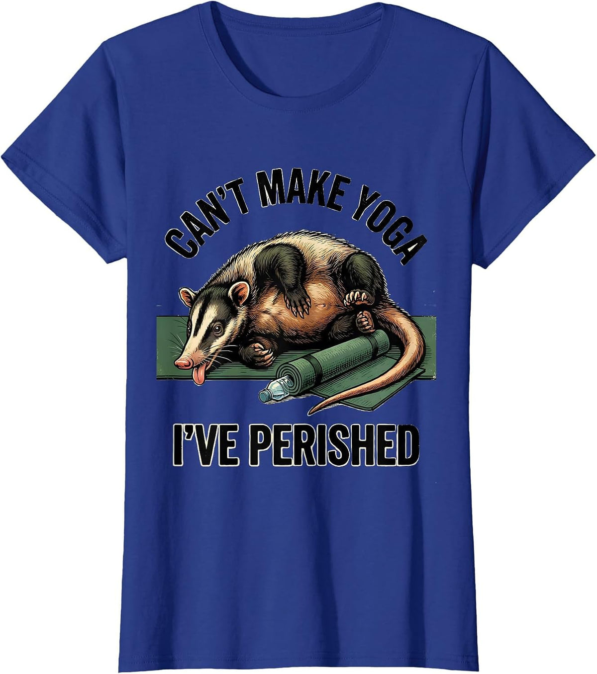 Women's Can't Make Yoga I've Perished Vintage Funny Opossum Trash T-Shirt - Royal Blue