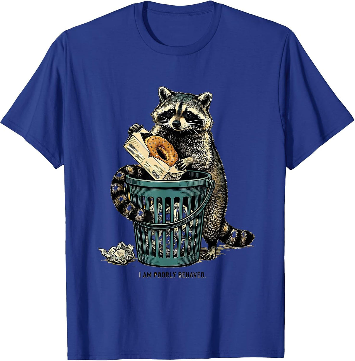 I Am Poorly Behaved Funny Raccoon Trash Panda Deadpan Humor T-Shirt - Royal Blue