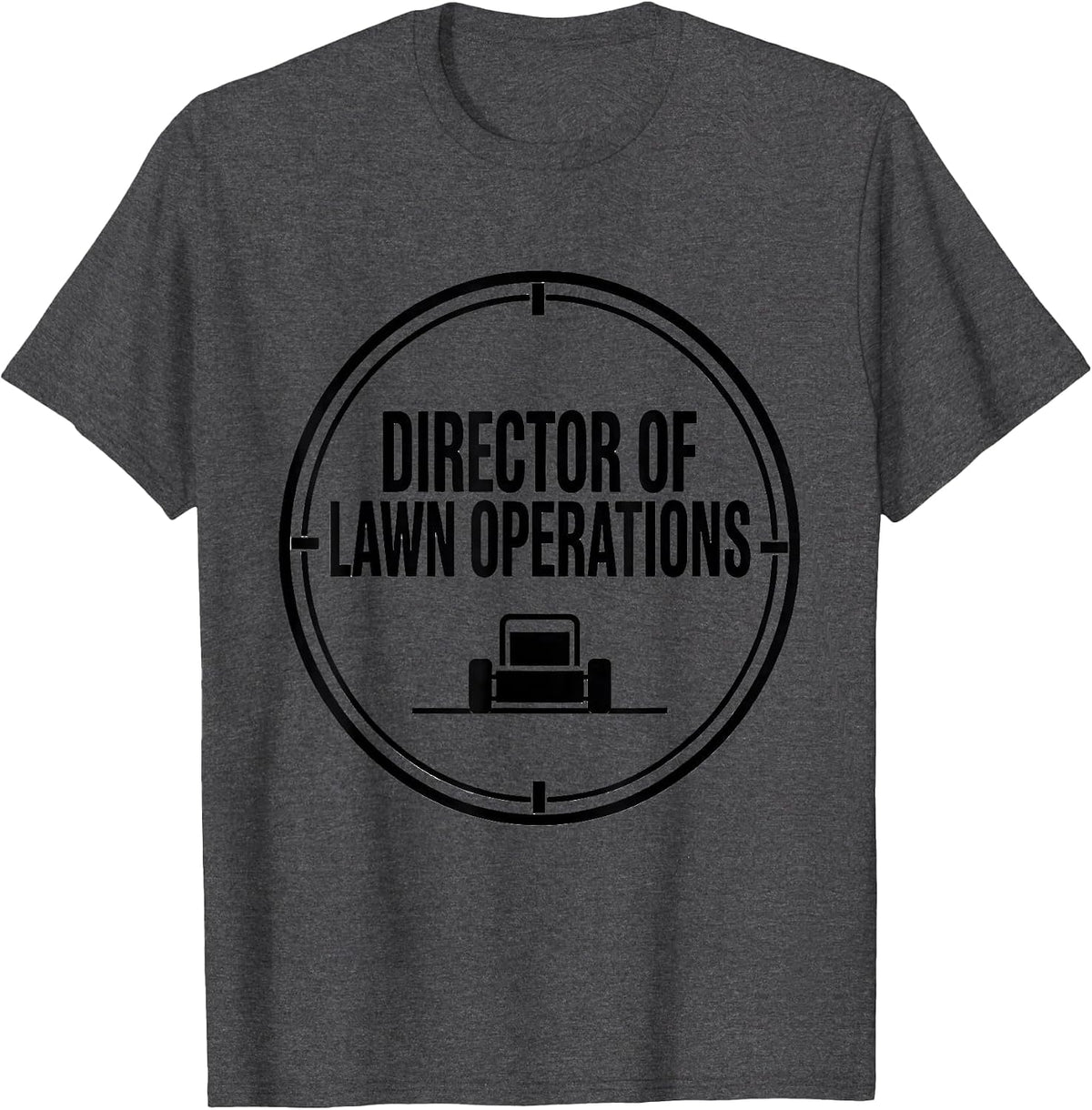 Director of Lawn Operations Funny Lawn Mowing Dad Gift T-Shirt - Dark Heather Grey