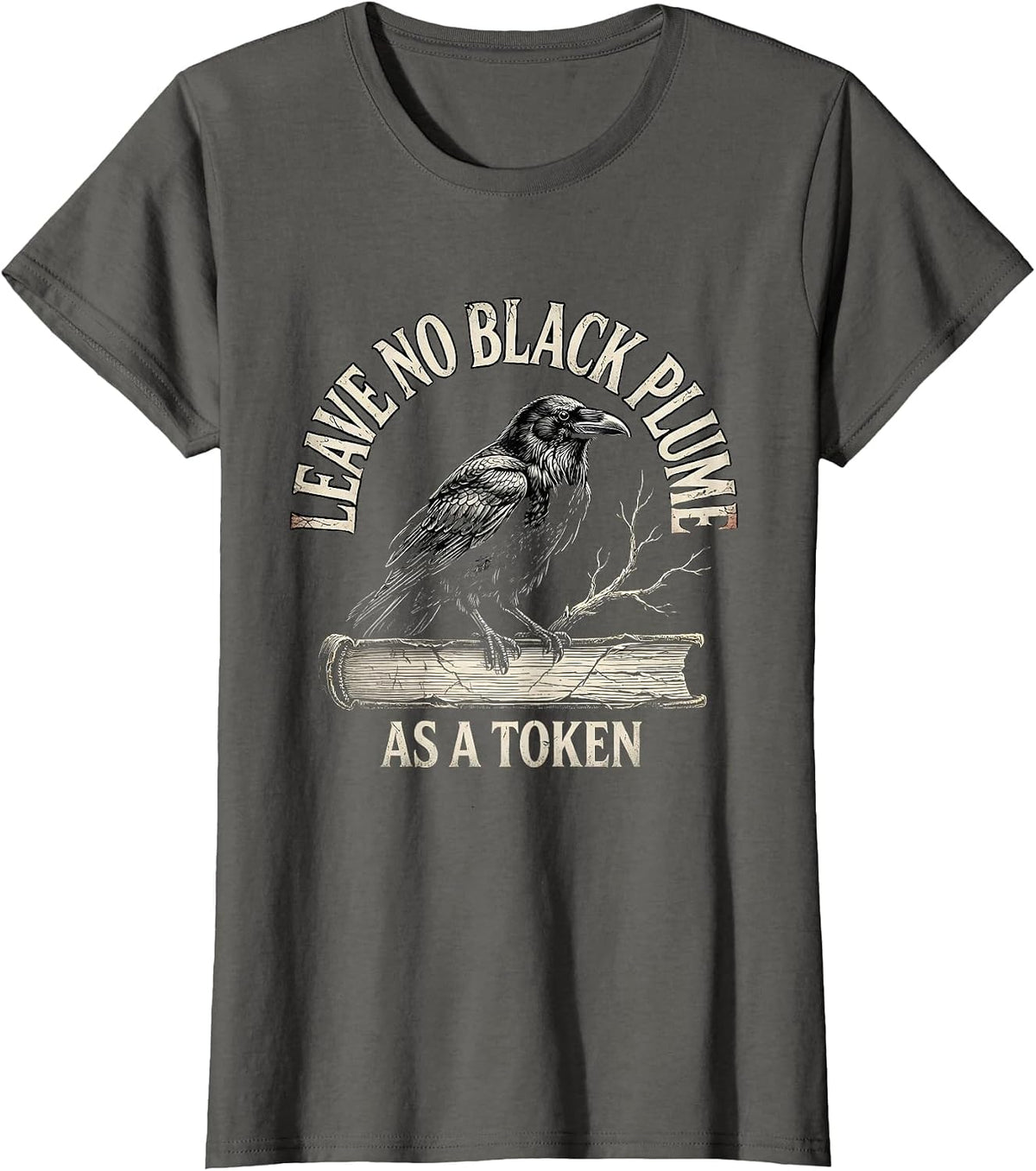 Women's Leave no black plume as a token Distressed Raven Edgar Allan T-Shirt - Asphalt Grey