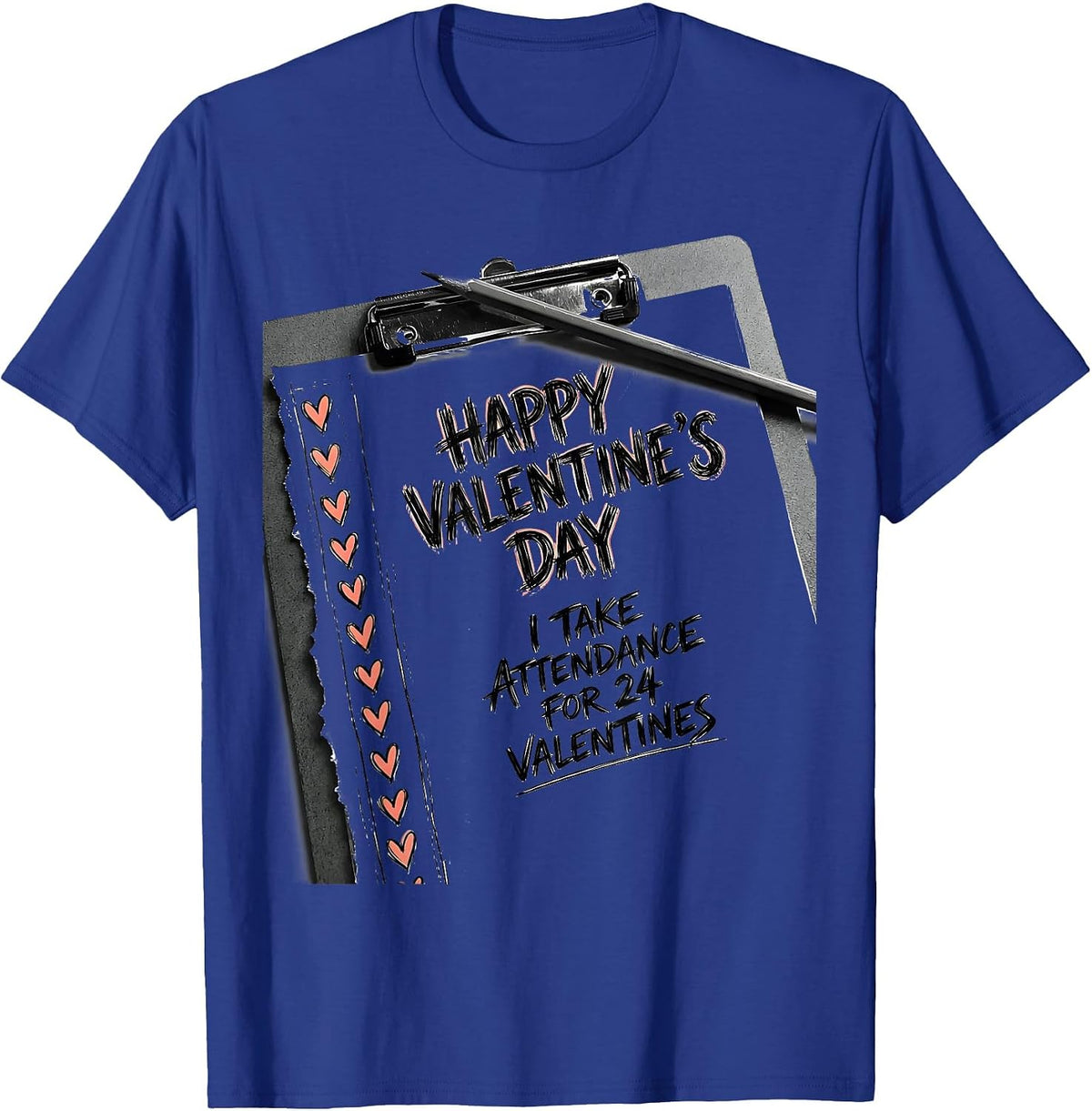 Men's Happy Valentine's Day, I Take Attendance For 24 Valentines T-Shirt - Royal Blue