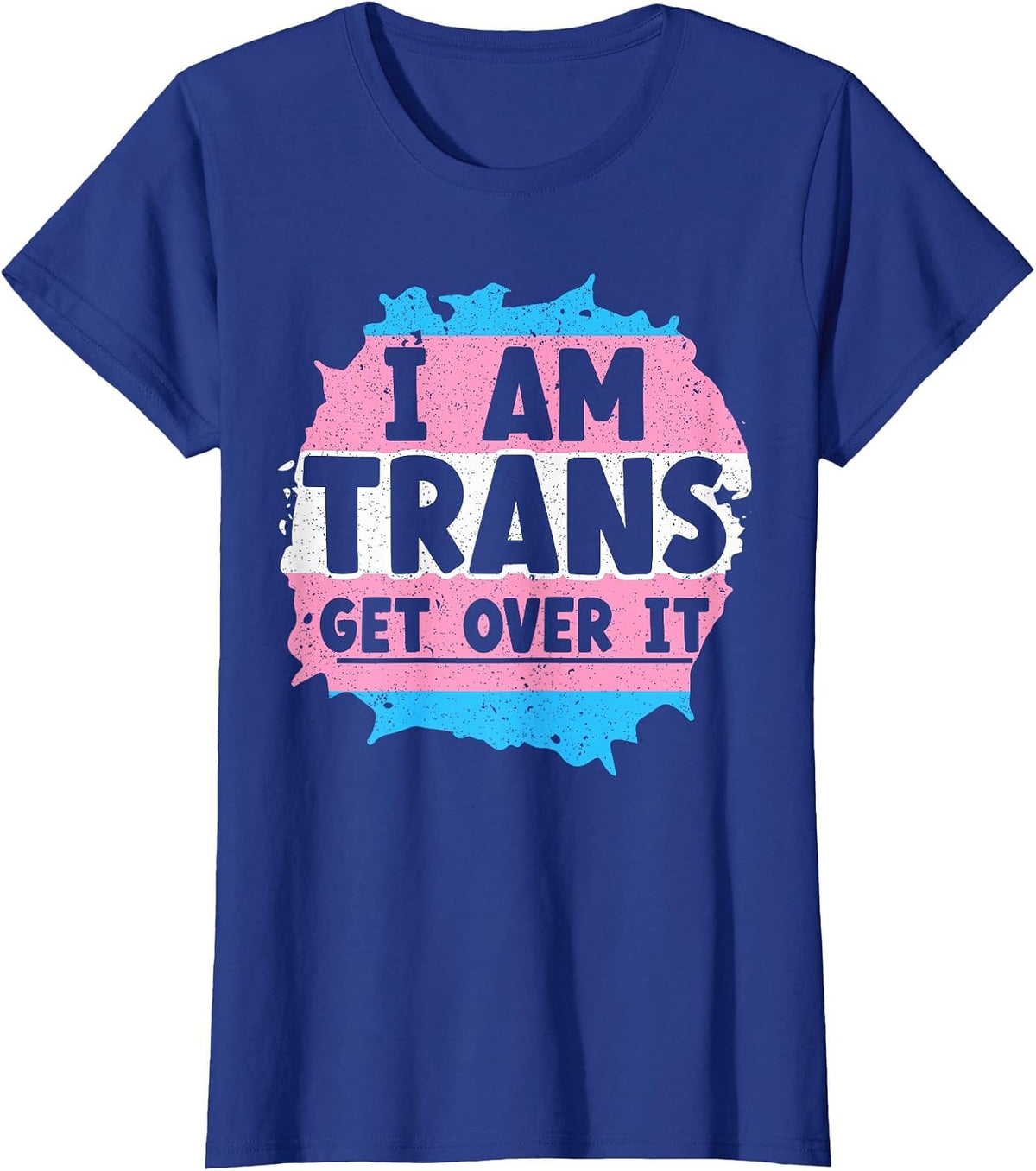 I Am Trans Get Over It Rainbow Pride LGBTQ Transgender T-Shirt - Royal Blue