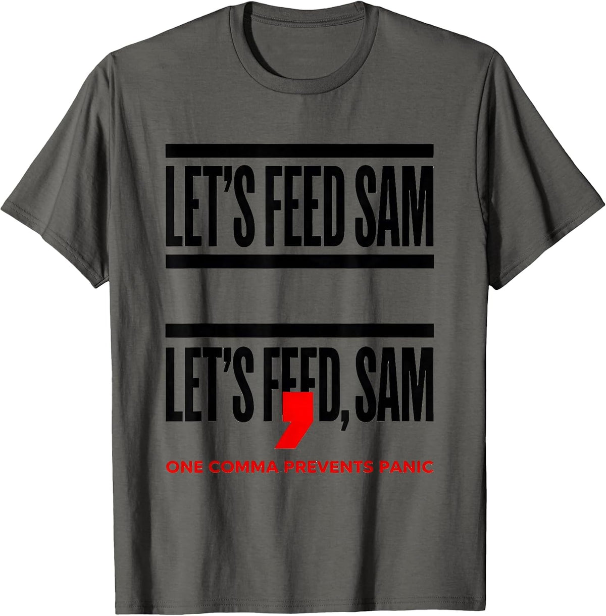 Let's Feed Sam Let's Feed, Sam One Comma Prevents Panic T-Shirt - Asphalt Grey