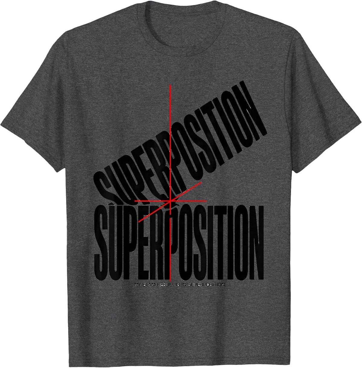 My Exam Result Is In Superposition Funny Quantum Physics T-Shirt - Dark Heather Grey