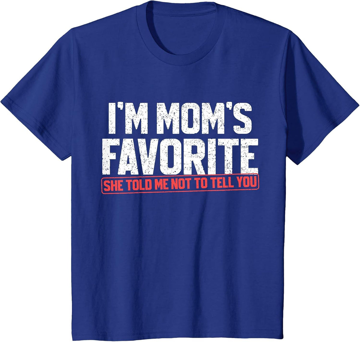 I'm Mom's Favorite Funny Son Daughter in Law Siblings T-Shirt - Royal Blue