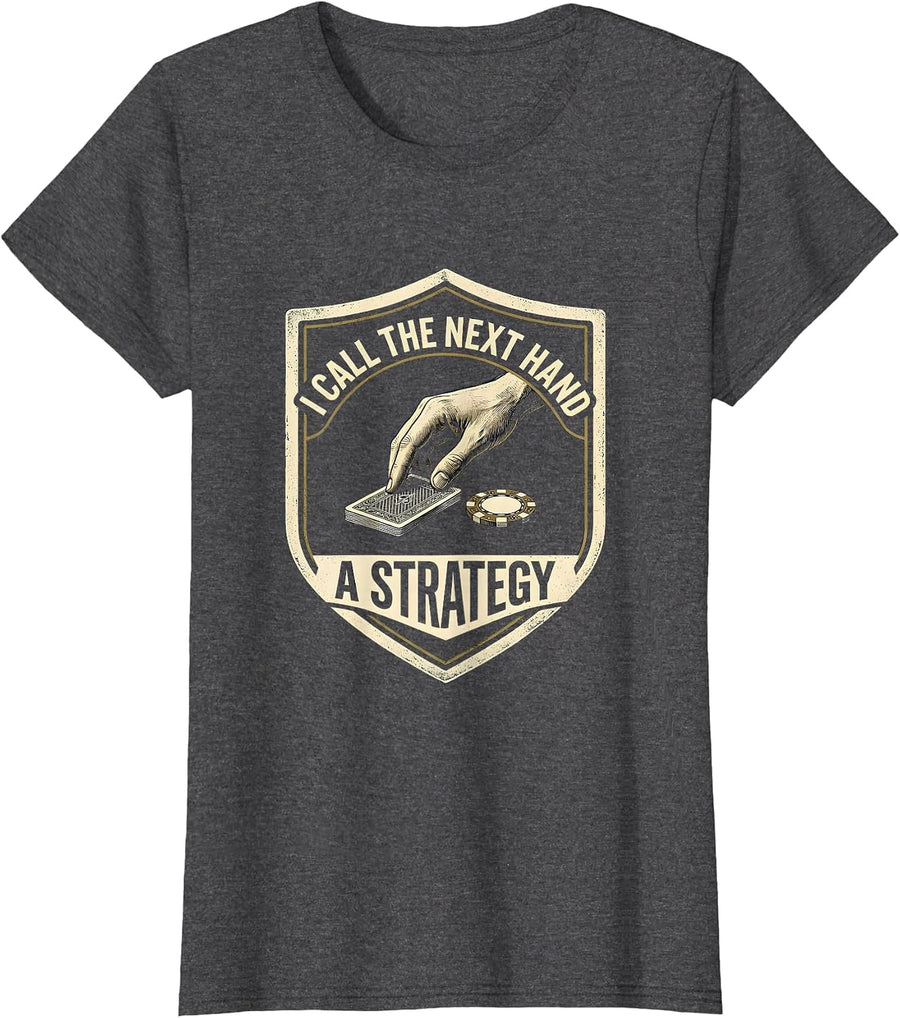 Women's I Call The Next Hand A Strategy Funny Gambler Poker Casino T-Shirt - Dark Heather Grey