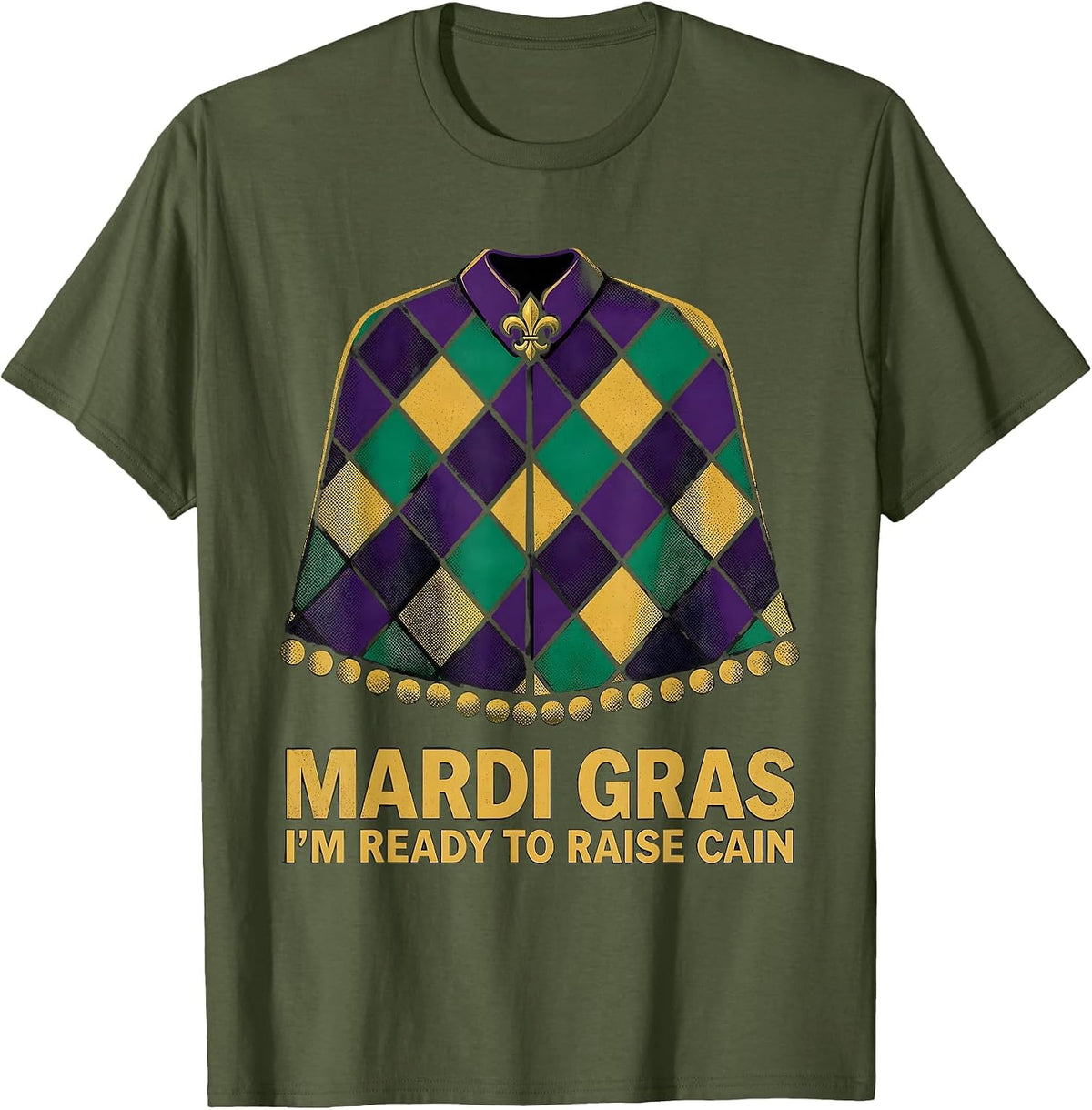 Mardi Gras, I'm Ready To Raise Cain Festive Humor Carnival T-Shirt - Olive Green
