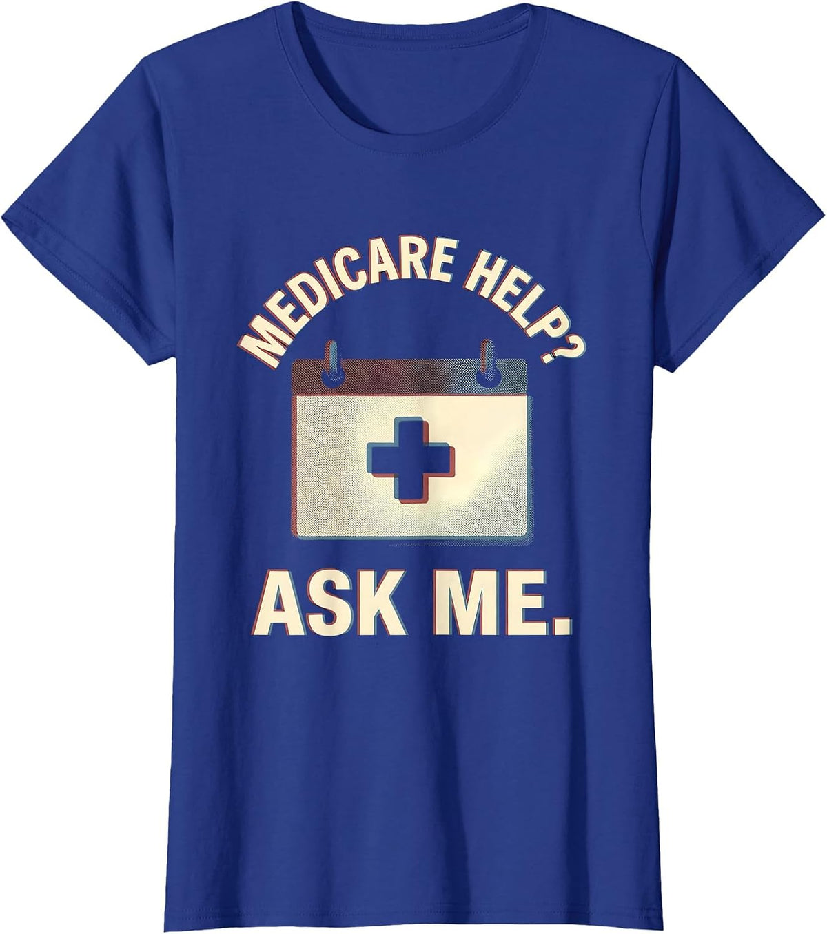 Women's Medicare Help? Ask Me Funny Realtor Medicare Agent Gift T-Shirt - Royal Blue