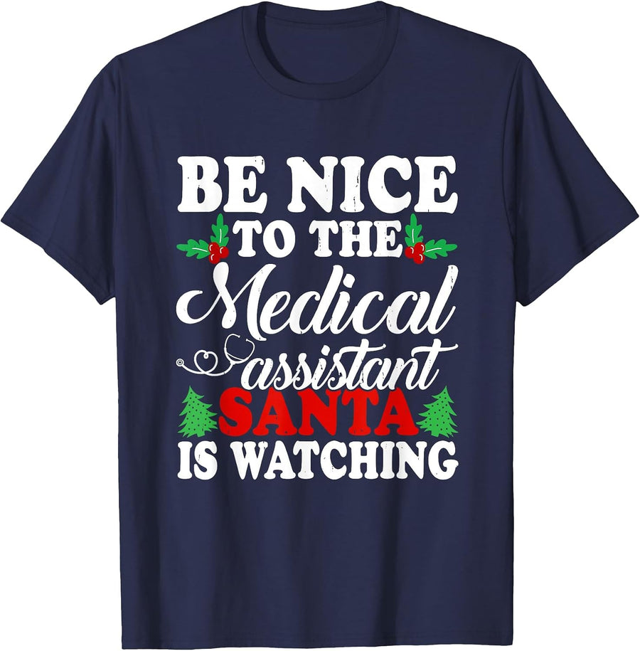 Be Nice to The Medical Assistant Santa is Watching Xmas T-Shirt - Navy Blue