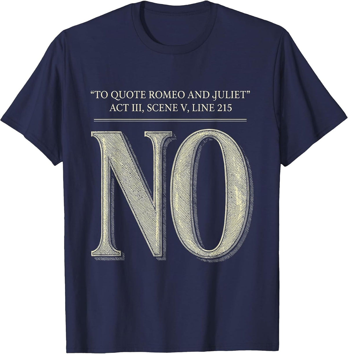 Men's To Quote Romeo And Juliet, Act III, Scene V, Line 215: No T-Shirt - Navy Blue