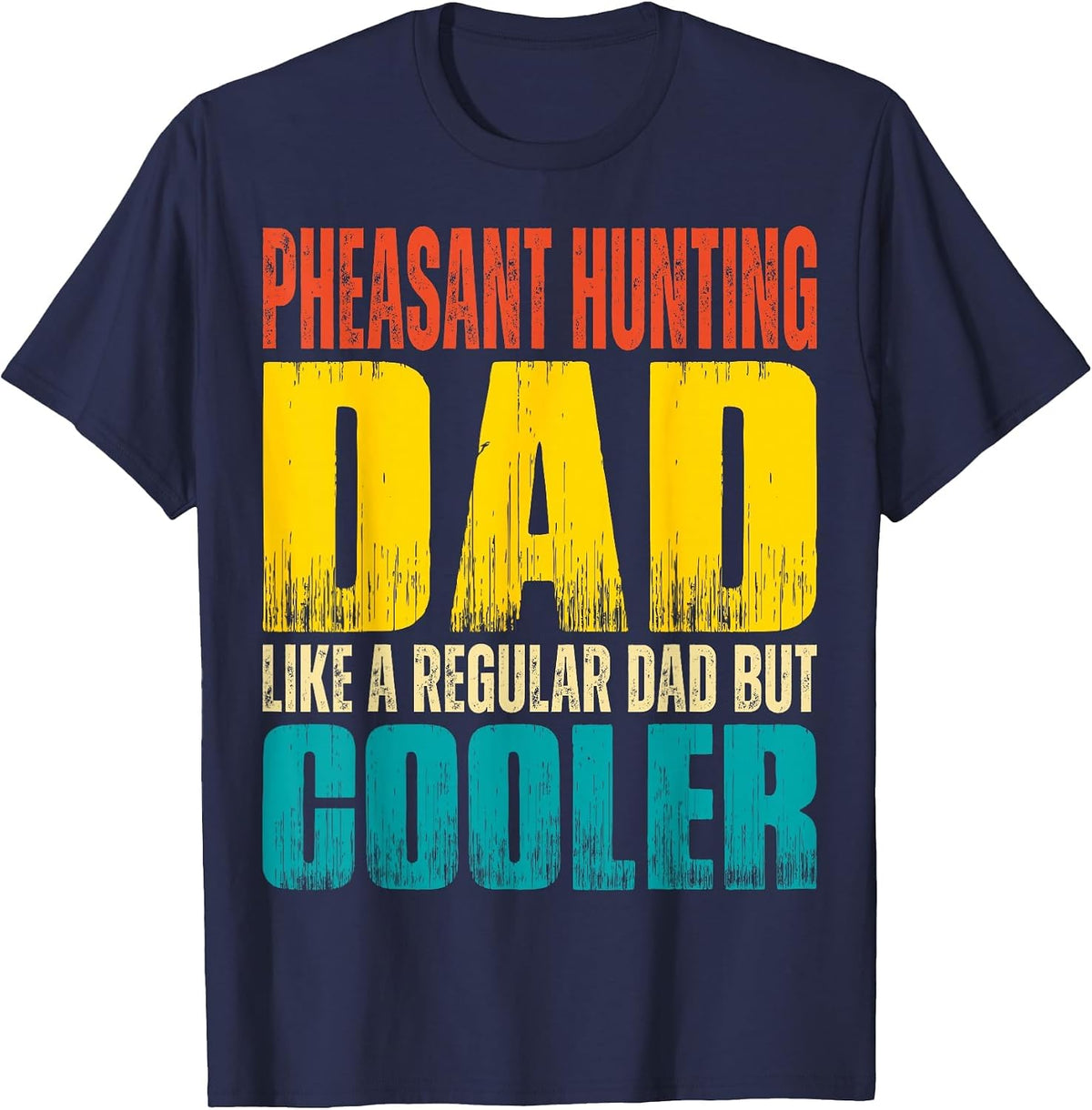 Pheasant Hunting Dad - Like a Regular Dad but Cooler T-Shirt - Navy Blue
