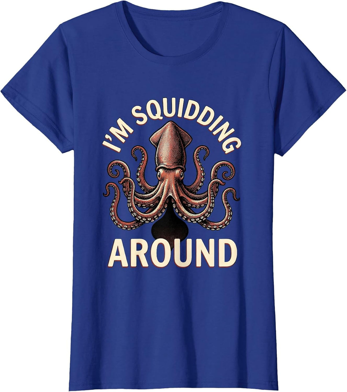 Women's I'm Squidding Around Funny Octopus Lover Vintage Sea Monster T-Shirt - Royal Blue