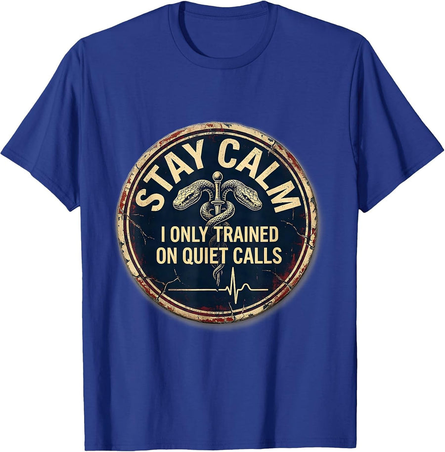 Stay Calm, I Only Trained On Quiet Calls Funny EMT T-Shirt - Royal Blue