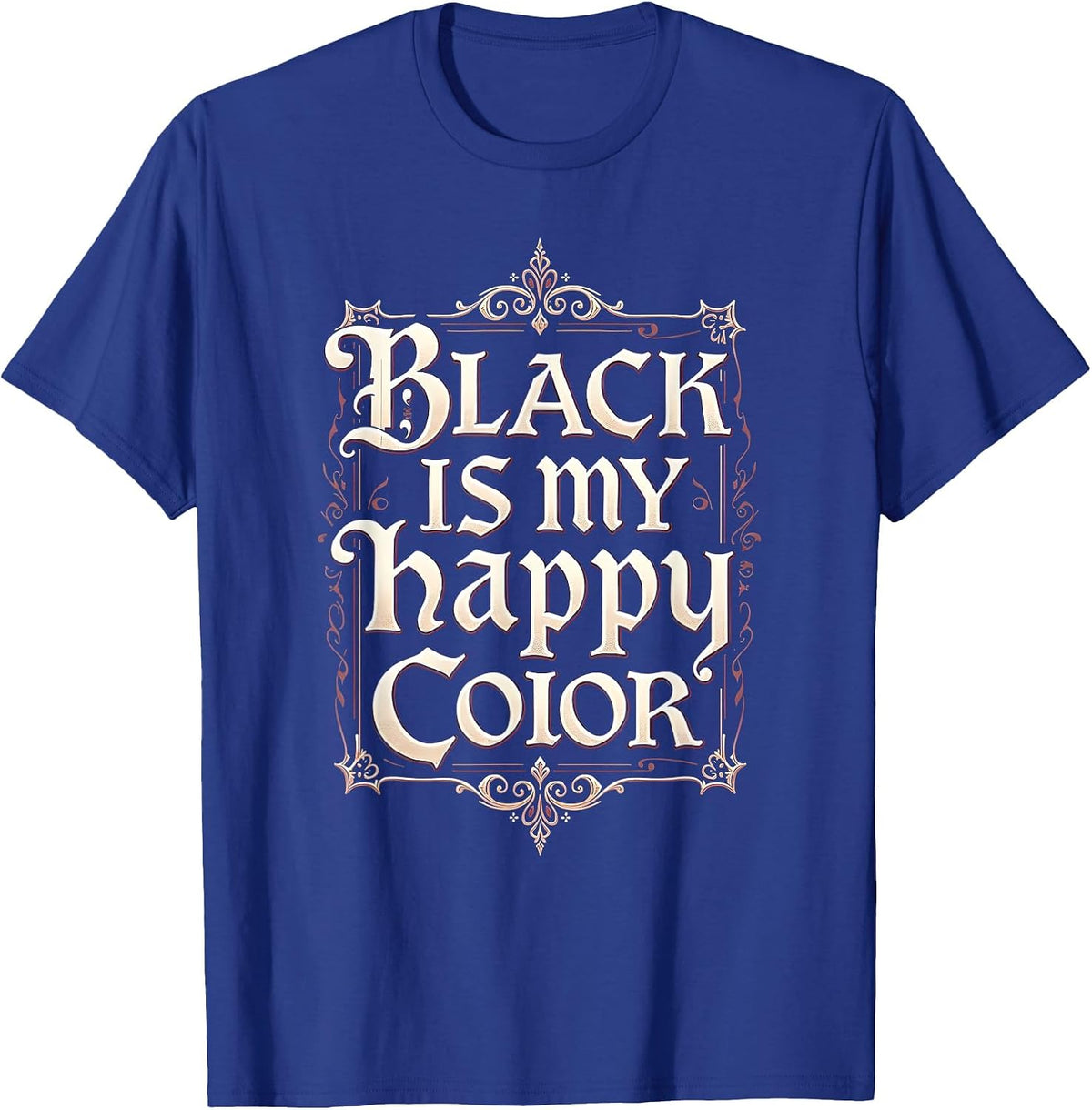 Black Is My Happy Color Goth Dark Aesthetic Design T-Shirt - Royal Blue