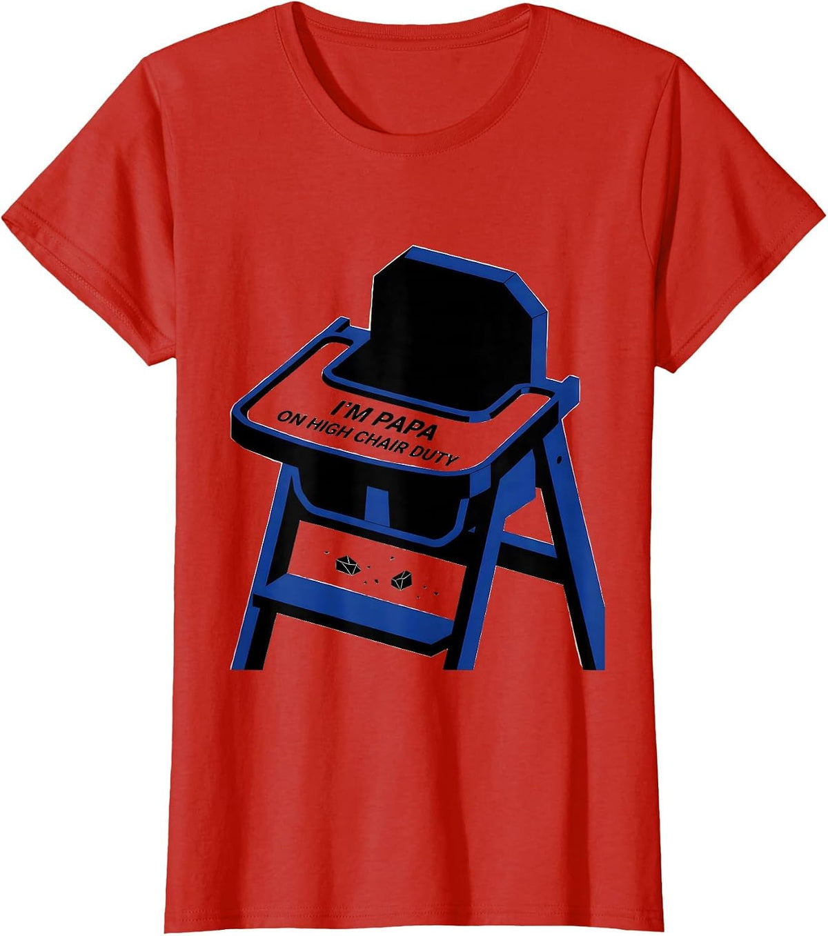 Women's I'm Papa On High Chair Duty Funny Dad Gift Birthday Family T-Shirt - Red
