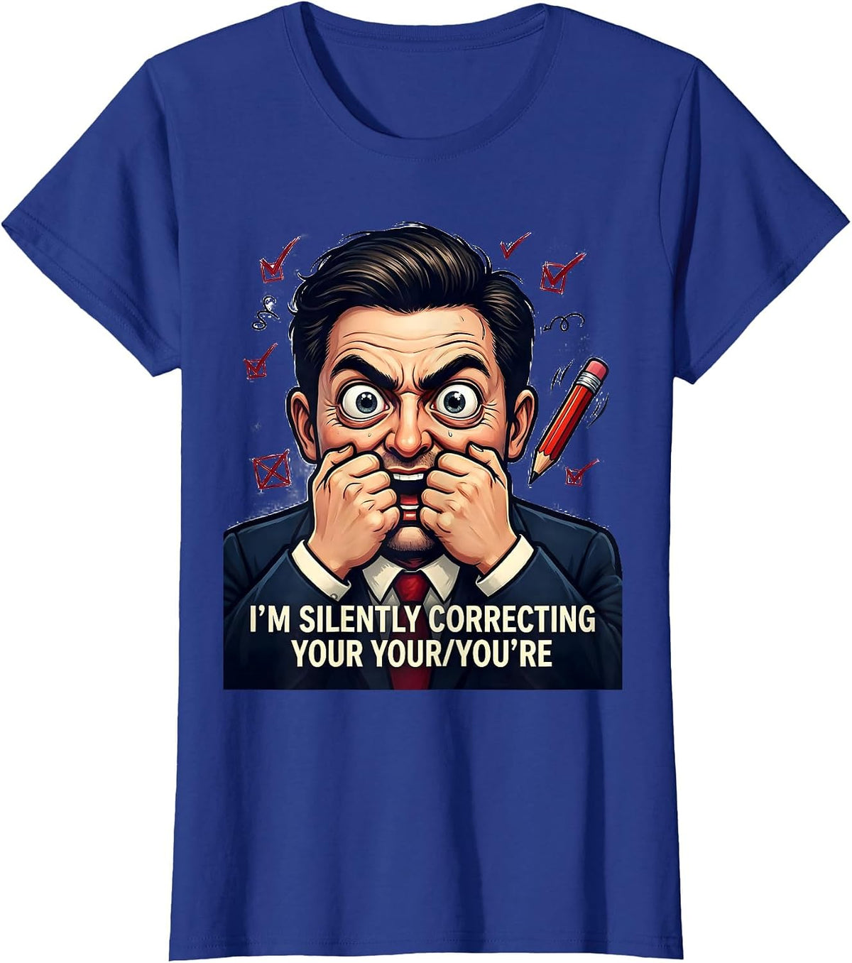 Women's I'm Silently Correcting Your Your/You're Funny Grammar T-Shirt - Royal Blue