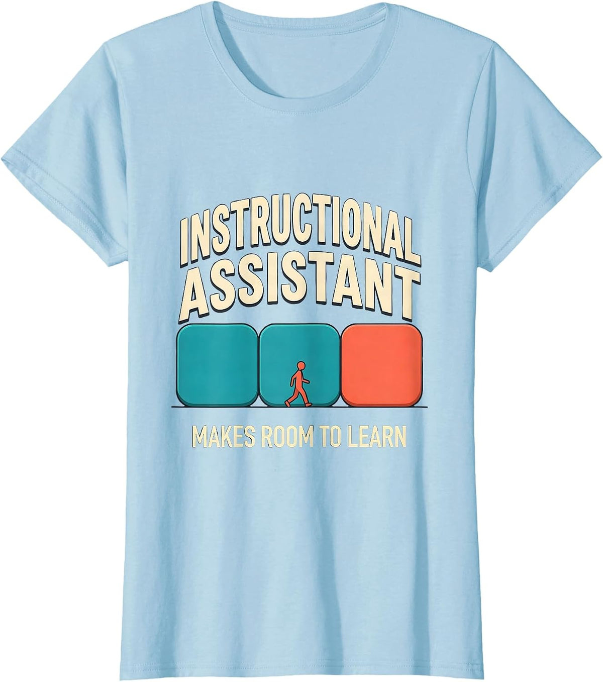 Women's INSTRUCTIONAL ASSISTANT MAKES ROOM TO LEARN Teacher T-Shirt - Baby Blue