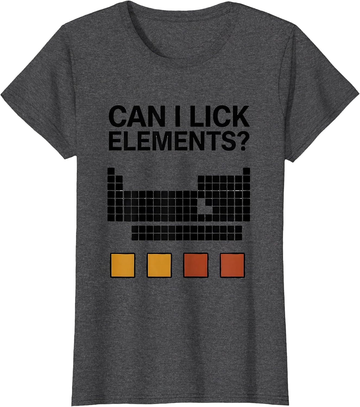 Women's Can I Lick Elements Funny Periodic Table Science Teacher T-Shirt - Dark Heather Grey